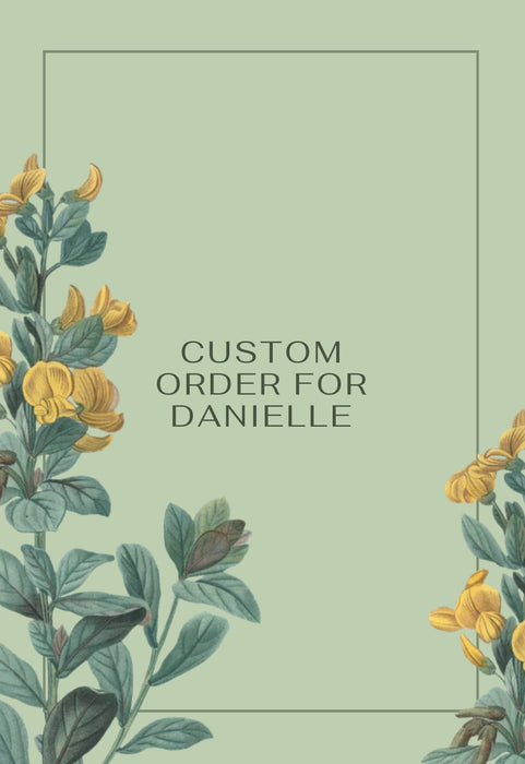 Custom order for Danielle