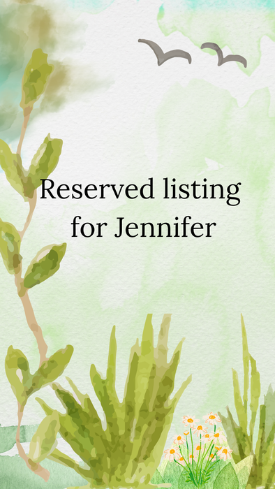 Reserved listing for Jennifer